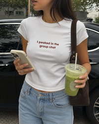 I peaked in the group chat Baby Tee