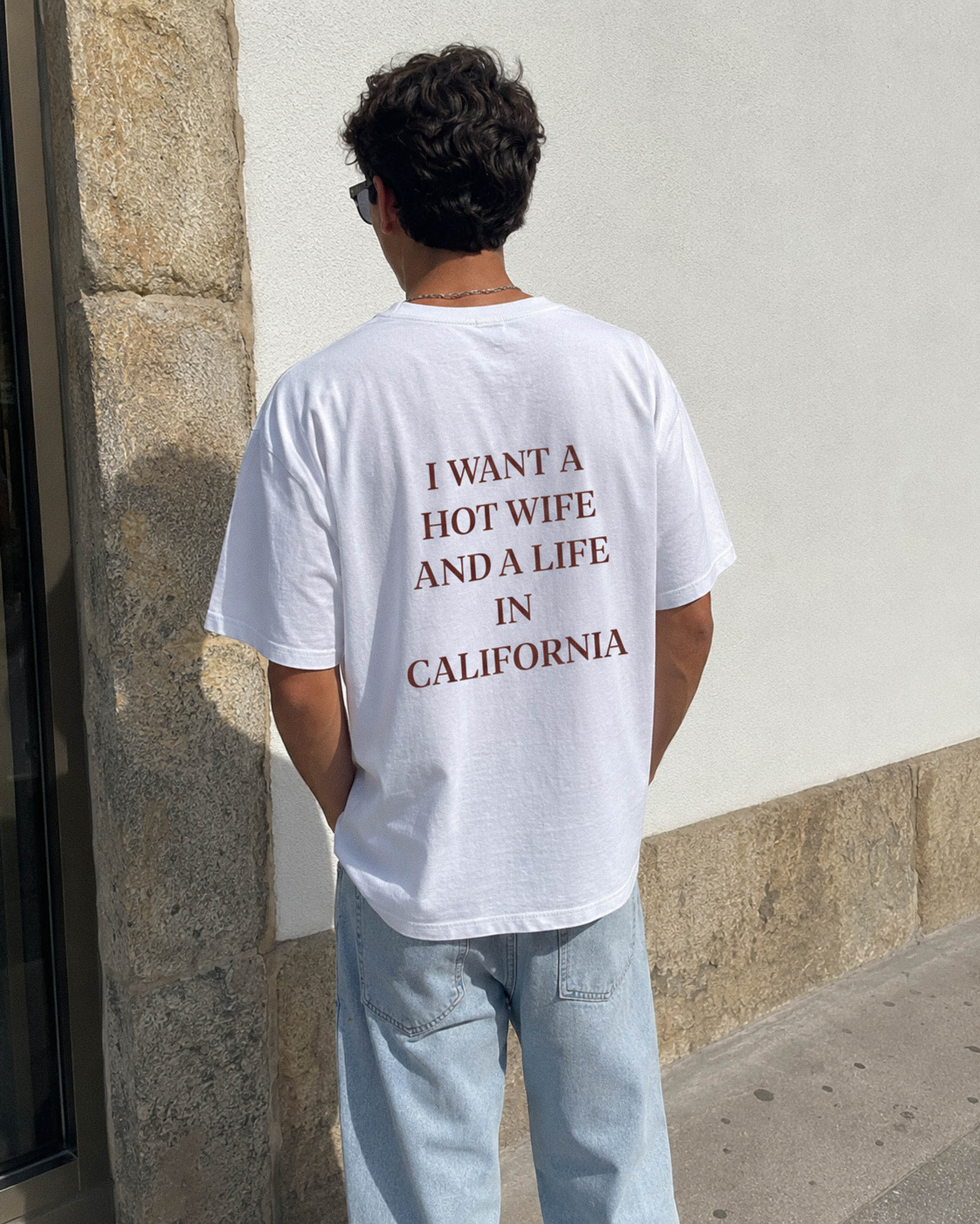 I Want a Hot Wife And a Life in California Tee