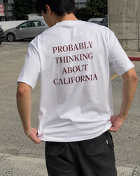 Probably Thinking About California Tee