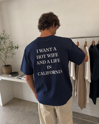 I Want a Hot Wife And a Life in California Tee