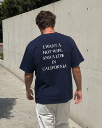 I Want a Hot Wife And a Life in California Tee