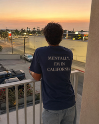 Mentally I'm in California Tee